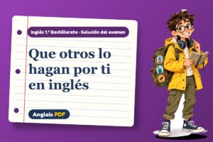 Examen resuelto de estructura causativa (1.º Bachillerato) con Leo, el viajero de Anglais PDF