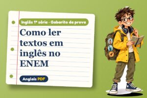 Como ler textos em inglês no ENEM – Gabarito da prova de inglês 1ª série com Léo, o viajante do Anglais PDF