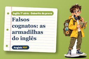 Falsos cognatos: as armadilhas do inglês – Gabarito da prova de inglês 1ª série com Léo, o viajante do Anglais PDF
