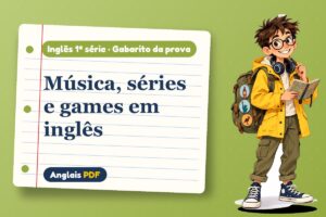 Música, séries e games em inglês – Gabarito da prova de inglês 1ª série com Léo, o viajante do Anglais PDF
