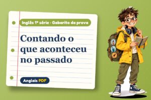 Contando o que aconteceu no passado – Gabarito da prova de inglês 1ª série com Léo, o viajante do Anglais PDF