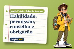 Habilidade, permissão, conselho e obrigação – Gabarito da prova de inglês 1ª série com Léo, o viajante do Anglais PDF