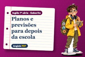Planos e previsões para depois da escola – Gabarito de inglês 1ª série com Léo, o viajante do Anglais PDF