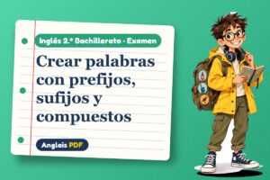 Examen de formación de palabras (2.º Bachillerato) con Leo, el viajero de Anglais PDF