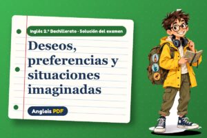 Examen resuelto de wish y would rather (2.º Bachillerato) con Leo, el viajero de Anglais PDF