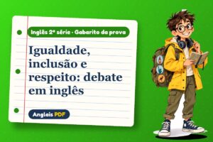 Igualdade, inclusão e respeito: debate em inglês – Gabarito da prova de inglês 2ª série com Léo, o viajante do Anglais PDF