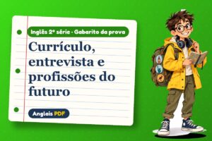 Currículo, entrevista e profissões do futuro – Gabarito da prova de inglês 2ª série com Léo, o viajante do Anglais PDF