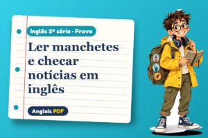Ler manchetes e checar notícias em inglês – Prova de inglês 2ª série com Léo, o viajante do Anglais PDF