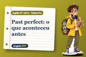 Past perfect: o que aconteceu antes – Gabarito de inglês 2ª série com Léo, o viajante do Anglais PDF