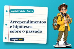 Arrependimentos e hipóteses sobre o passado – Prova de inglês 2ª série com Léo, o viajante do Anglais PDF