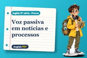 Voz passiva em notícias e processos – Prova de inglês 2ª série com Léo, o viajante do Anglais PDF