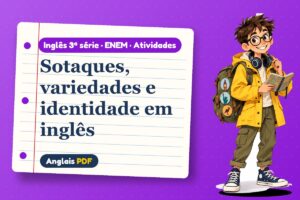 Sotaques, variedades e identidade em inglês – Atividades de inglês 3ª série · ENEM com Léo, o viajante do Anglais PDF