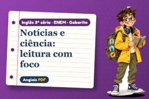 Notícias e ciência: leitura com foco – Gabarito de inglês 3ª série · ENEM com Léo, o viajante do Anglais PDF