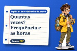Quantas vezes? Frequência e as horas – Gabarito da prova de inglês 6º ano com Léo, o viajante do Anglais PDF