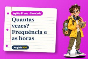 Quantas vezes? Frequência e as horas – Simulado de inglês 6º ano com Léo, o viajante do Anglais PDF
