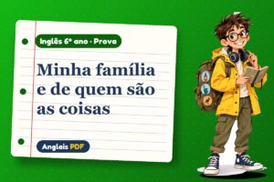 Minha família e de quem são as coisas – Prova de inglês 6º ano com Léo, o viajante do Anglais PDF