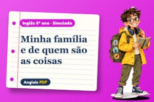 Minha família e de quem são as coisas – Simulado de inglês 6º ano com Léo, o viajante do Anglais PDF