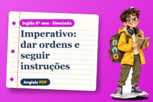 Imperativo: dar ordens e seguir instruções – Simulado de inglês 6º ano com Léo, o viajante do Anglais PDF