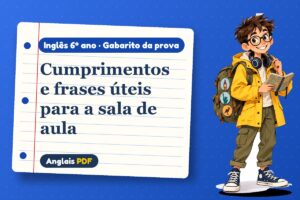Cumprimentos e frases úteis para a sala de aula – Gabarito da prova de inglês 6º ano com Léo, o viajante do Anglais PDF