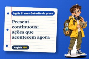 Present continuous: ações que acontecem agora – Gabarito da prova de inglês 6º ano com Léo, o viajante do Anglais PDF