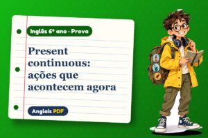 Present continuous: ações que acontecem agora – Prova de inglês 6º ano com Léo, o viajante do Anglais PDF