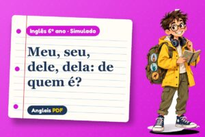 Meu, seu, dele, dela: de quem é? – Simulado de inglês 6º ano com Léo, o viajante do Anglais PDF