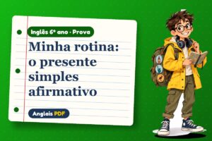 Minha rotina: o presente simples afirmativo – Prova de inglês 6º ano com Léo, o viajante do Anglais PDF