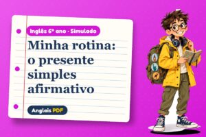 Minha rotina: o presente simples afirmativo – Simulado de inglês 6º ano com Léo, o viajante do Anglais PDF