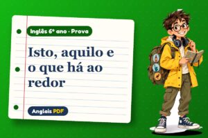 Isto, aquilo e o que há ao redor – Prova de inglês 6º ano com Léo, o viajante do Anglais PDF