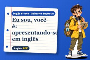Eu sou, você é: apresentando-se em inglês – Gabarito da prova de inglês 6º ano com Léo, o viajante do Anglais PDF
