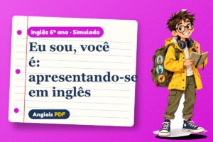 Eu sou, você é: apresentando-se em inglês – Simulado de inglês 6º ano com Léo, o viajante do Anglais PDF