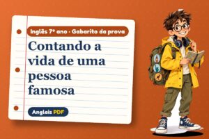 Contando a vida de uma pessoa famosa – Gabarito da prova de inglês 7º ano com Léo, o viajante do Anglais PDF