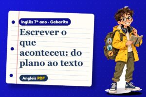 Escrever o que aconteceu: do plano ao texto – Gabarito de inglês 7º ano com Léo, o viajante do Anglais PDF