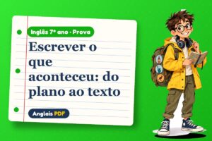 Escrever o que aconteceu: do plano ao texto – Prova de inglês 7º ano com Léo, o viajante do Anglais PDF