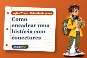 Como encadear uma história com conectores – Gabarito da prova de inglês 7º ano com Léo, o viajante do Anglais PDF