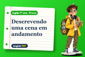 Descrevendo uma cena em andamento – Prova de inglês 7º ano com Léo, o viajante do Anglais PDF