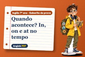 Quando acontece? In, on e at no tempo – Gabarito da prova de inglês 7º ano com Léo, o viajante do Anglais PDF