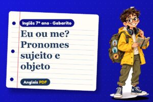 Eu ou me? Pronomes sujeito e objeto – Gabarito de inglês 7º ano com Léo, o viajante do Anglais PDF