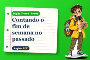 Contando o fim de semana no passado – Prova de inglês 7º ano com Léo, o viajante do Anglais PDF