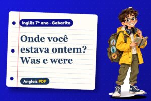 Onde você estava ontem? Was e were – Gabarito de inglês 7º ano com Léo, o viajante do Anglais PDF