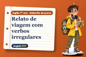 Relato de viagem com verbos irregulares – Gabarito da prova de inglês 7º ano com Léo, o viajante do Anglais PDF