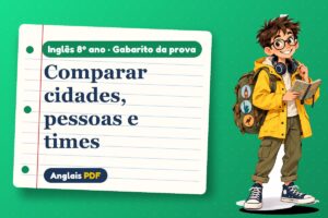 Comparar cidades, pessoas e times – Gabarito da prova de inglês 8º ano com Léo, o viajante do Anglais PDF