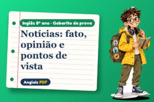 Notícias: fato, opinião e pontos de vista – Gabarito da prova de inglês 8º ano com Léo, o viajante do Anglais PDF