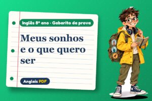 Meus sonhos e o que quero ser – Gabarito da prova de inglês 8º ano com Léo, o viajante do Anglais PDF