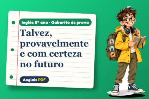 Talvez, provavelmente e com certeza no futuro – Gabarito da prova de inglês 8º ano com Léo, o viajante do Anglais PDF
