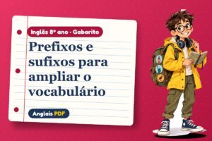 Prefixos e sufixos para ampliar o vocabulário – Gabarito de inglês 8º ano com Léo, o viajante do Anglais PDF