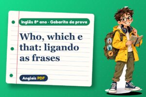 Who, which e that: ligando as frases – Gabarito da prova de inglês 8º ano com Léo, o viajante do Anglais PDF