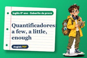 Quantificadores: a few, a little, enough – Gabarito da prova de inglês 8º ano com Léo, o viajante do Anglais PDF