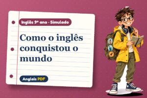Como o inglês conquistou o mundo – Simulado de inglês 9º ano com Léo, o viajante do Anglais PDF
