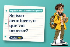 Se isso acontecer, o que vai ocorrer? – Gabarito da prova de inglês 9º ano com Léo, o viajante do Anglais PDF